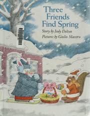 Cover of: Three friends find spring by Judy Delton