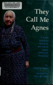 Cover of: They call me Agnes: a Crow narrative based on the life of Agnes Yellowtail Deernose