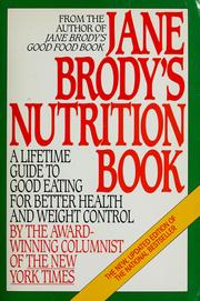 Cover of: Jane Brody's nutrition book: a lifetime guide to good eating for better health and weight control by the personal health columnist of the New York Times