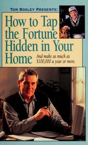 Cover of: How to tap the fortune hidden in your home: and make as much as $100,000 a year or more