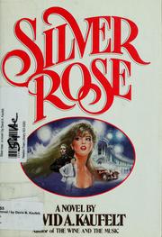 Cover of: Silver rose by David A. Kaufelt