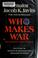 Cover of: Who makes war