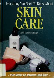Cover of: Everything you need to know about skin care by Jane Hammerslough