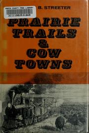 Cover of: Prairie trails & cow towns: the opening of the Old West.