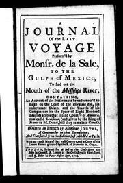 A journal of the last voyage perform'd by Monsr. de la Sale to the Gulph of Mexico, to find out the mouth of the Missisippi River by Henri Joutel