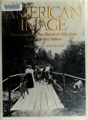 Cover of: American image: photographing one hundred fifty years in the life of a nation