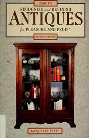 Cover of: How to recognize and refinish antiques for pleasure and profit by Jacquelyn Peake