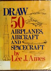 Cover of: Draw 50 airplanes, aircraft, & spacecraft by Lee J. Ames