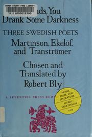 Cover of: Friends, you drank some darkness: three Swedish poets, Harry Martinson, Gunnar Ekelöf, and Tomas Tranströmer