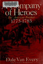 Cover of: A company of heroes: the American frontier, 1775-1783.