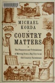 Cover of: Country matters: the pleasures and tribulations of moving from a big city to an old country farmhouse