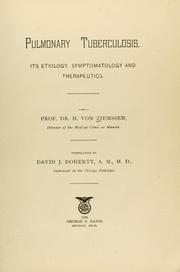 Cover of: Pulmonary tuberculosis: its etiology, symptomatology and therapeutics