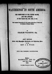 Cover of: Wanderings in South America, the north-west of the United States, and the Antilles, in the years 1812, 1816, 1820, & 1824: with original instructions for the perfect preservation of birds, etc. for cabinets of natural history
