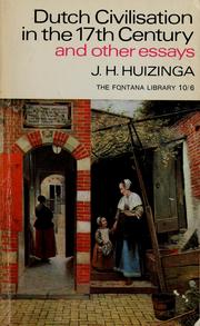 Dutch civilisation in the seventeenth century, and other essays by Johan Huizinga
