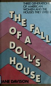Cover of: The fall of a doll's house: three generations of American women and the houses they lived in