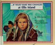 Cover of: --if your name was changed at Ellis Island by Ellen Levine