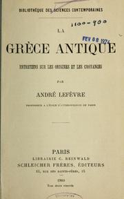 Cover of: La Grèce antique: entretiens sur les origines et les croyances ...