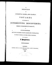 Cover of: A selection of curious, rare and early voyages: and histories of interesting discoveries, chiefly published by Haklyut, or at his suggestion, but not included in his celebrated compilation, to which, to Purchas, and other general collections, this is intended as a supplement
