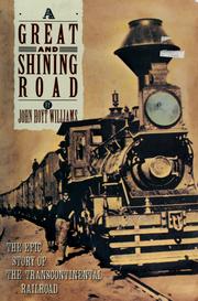 Cover of: A great & shining road: the epic story of the transcontinental railroad