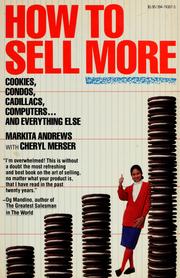 Cover of: How to sell more cookies, condos, cadillacs, computers-- and everything else by Markita Andrews