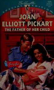 Cover of: Father Of Her Child (The Baby Bet) by Joan Elliott Pickart