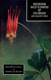 Cover of: Mountain wild flowers of Colorado and adjacent areas by Rhoda N. Roberts