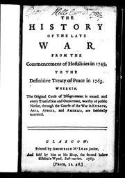 The History of the late war, from the commencement of hostilities in 1749, to the definitive treaty of peace in 1763