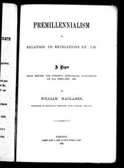 Cover of: Premillennialsim in relation to Revelations XX: 1-10: a paper read before the Toronto Ministerial Association on 6th February, 1882