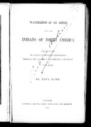 Cover of: Wanderings of an artist among the Indians of North America: from Canada to Vancouver's Island and Oregon through the Hudson's Bay Company's territory and back again