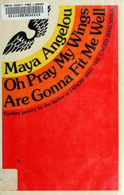 Cover of: Oh pray my wings are gonna fit me well by Maya Angelou