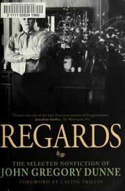 Cover of: Regards: the selected nonfiction of John Gregory Dunne
