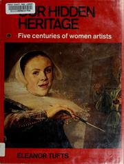 Cover of: Our hidden heritage: five centuries of women artists. by Eleanor Tufts