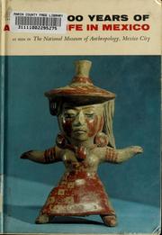 Cover of: 3000 years of art and life in Mexico: as seen in the National Museum of Anthropology, Mexico City.