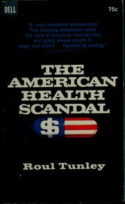 Cover of: The American health scandal by Roul Tunley