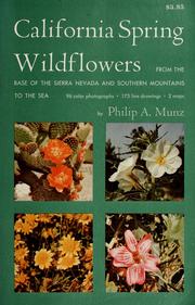 Cover of: California spring wildflowers, from the base of the Sierra Nevada and Southern Mountains to the sea.