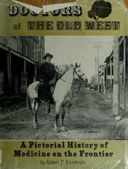 Cover of: Doctors of the Old West: a pictorial history of medicine on the frontier