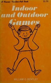 Cover of: Indoor and outdoor games by William G. Bentley