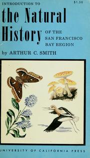 Cover of: Introduction to the natural history of the San Francisco Bay region by Arthur Clayton Smith