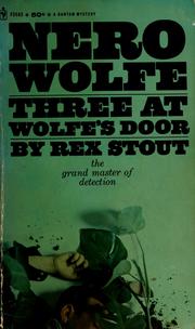 Cover of: Three at Wolfe's door: a Nero Wolfe threesome