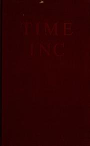 Cover of: Time Inc.; the intimate history of a publishing enterprise