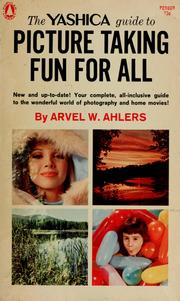 Cover of: The Yashica guide to picture taking fun for all by Arvel W. Ahlers