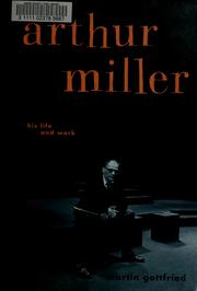 Cover of: Arthur Miller: his life and work