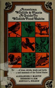 Cover of: American wildlife & plants: a guide to wildlife food habits : the use of trees, shrubs, weeds, and herbs by birds and mammals of the United States