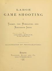 Cover of: Large game shooting in Thibet, the Himalayas, and northern India. by Alexander Angus Airlie Kinloch