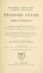 Cover of: The medical complications, accidents and sequels of typhoid fever and other exanthemata