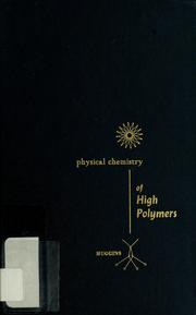 Physical chemistry of high polymers by Maurice Loyal Huggins
