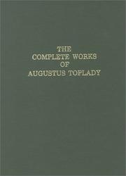 Cover of: The Works of Augustus Toplady, B.A.: Late Vicar of Broad Hembury, Devon