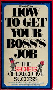 Cover of: How to get your boss's job by George Proxy
