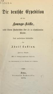 Cover of: Die deutsche Expedition an der Loango-Küste nebst älteren Nachrichten über die zu erforschenden Länder by Adolf Bastian