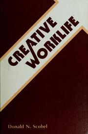 Cover of: Creative worklife by Donald N. Scobel
